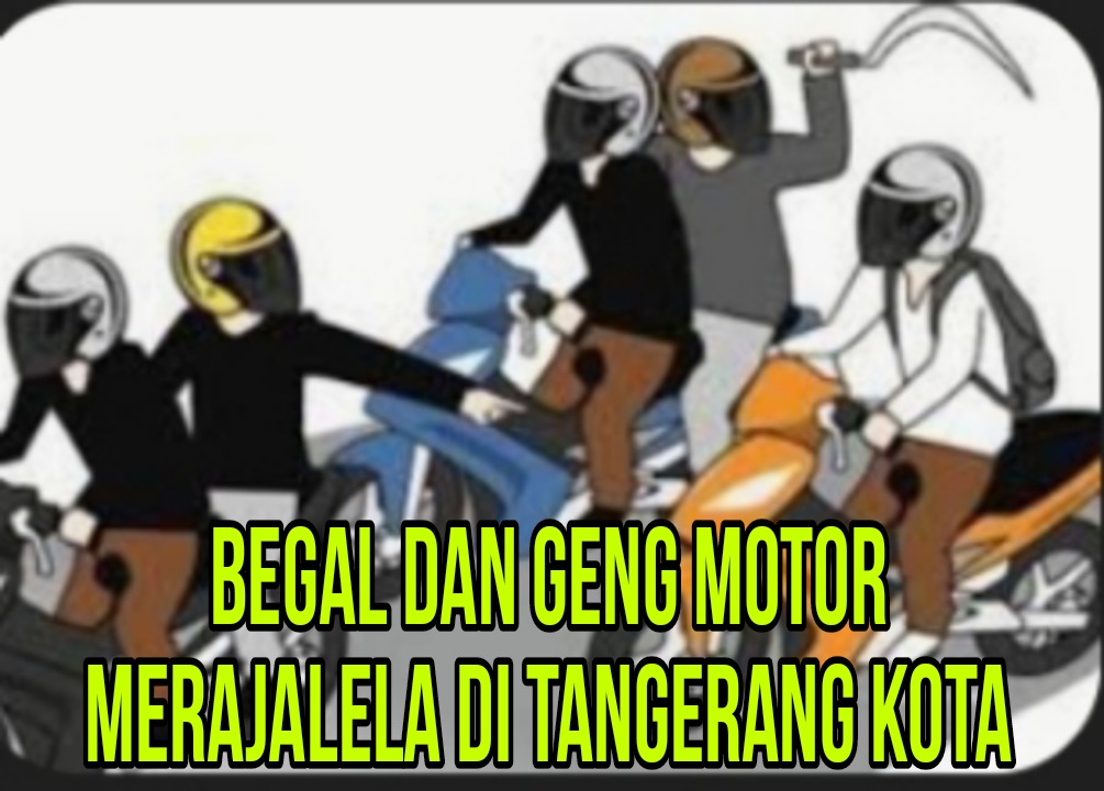 Wow… Kota Tangerang, Muncul Kembali Begal dan Geng Motor, Sudah Dua Korban.